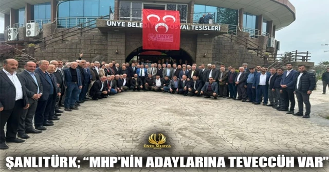 ŞANLITÜRK; “MHP’NİN ADAYLARINA TEVECCÜH VAR”