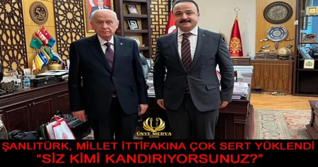 ŞANLITÜRK, MİLLET İTTİFAKINA ÇOK SERT YÜKLENDİ:“SİZ KİMİ KANDIRIYORSUNUZ?”