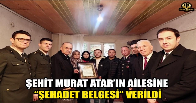 ŞEHİT MURAT ATAR’IN AİLESİNE “ŞEHADET BELGESİ“ VERİLDİ