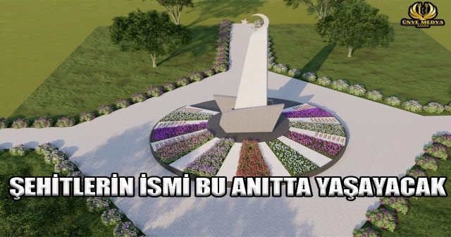 ŞEHİTLERİN İSMİ BU ANITTA YAŞAYACAK