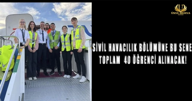 SİVİL HAVACILIK BÖLÜMÜNE BU SENE TOPLAM 40 ÖĞRENCİ ALINACAK!