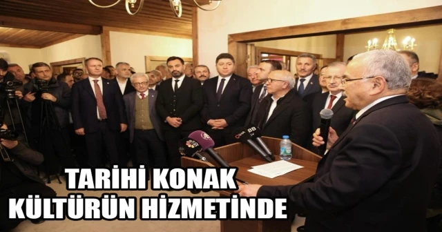 TARİHİ KONAK KÜLTÜRÜN HİZMETİNDE