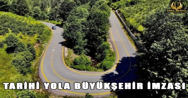 TARİHİ YOLA BÜYÜKŞEHİR İMZASI