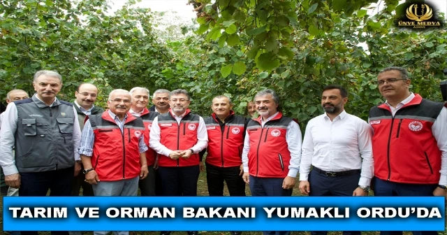 TARIM VE ORMAN BAKANI YUMAKLI ORDU’DA