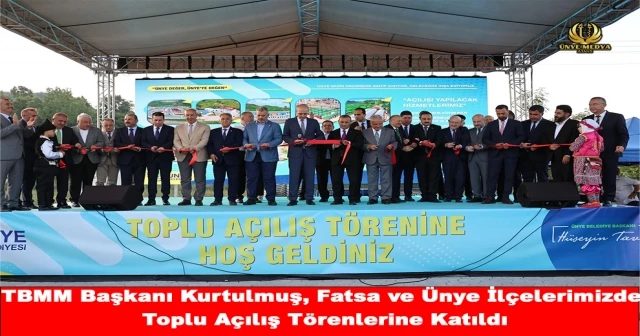 TBMM Başkanı Kurtulmuş, Fatsa ve Ünye İlçelerimizde Toplu Açılış Törenlerine Katıldı