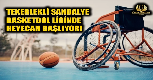 TEKERLEKLİ SANDALYE BASKETBOL LİGİNDE HEYECAN BAŞLIYOR!
