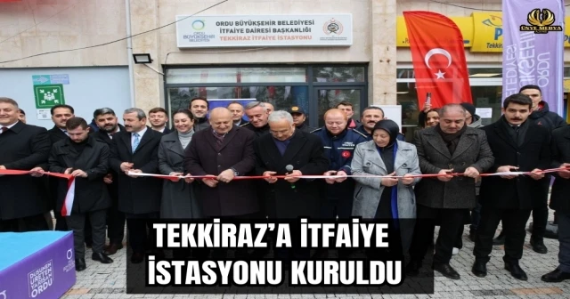 TEKKİRAZ’A İTFAİYE İSTASYONU KURULDU