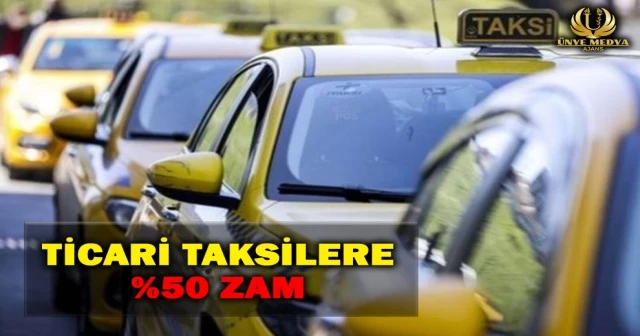 TİCARİ TAKSİLERE %50 ZAM