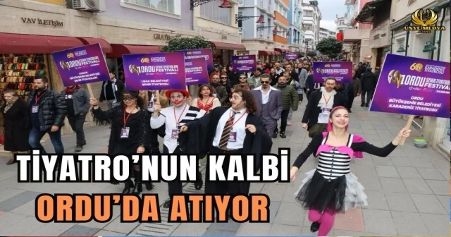 TİYATRO’NUN KALBİ ORDU’DA ATIYOR