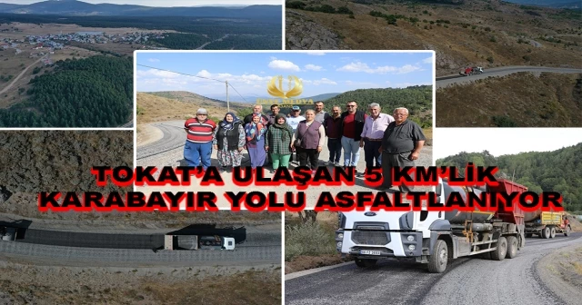 TOKAT’A ULAŞAN 5 KM’LİK KARABAYIR YOLU ASFALTLANIYOR