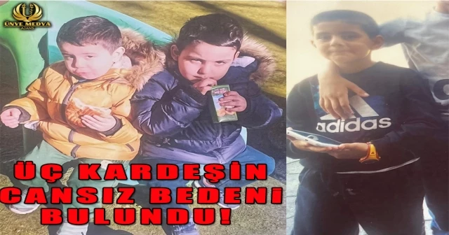 ÜÇ KARDEŞİN CANSIZ BEDENi BULUNDU!