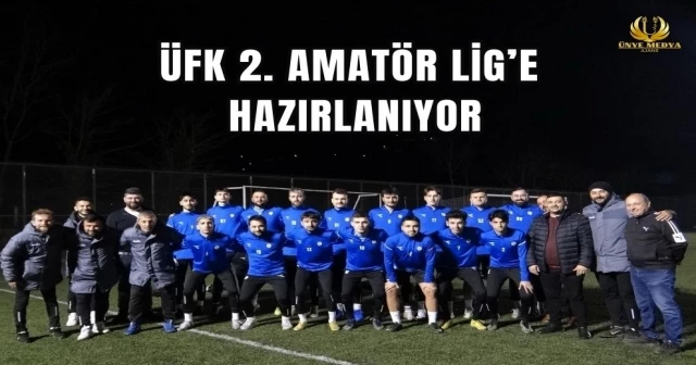 ÜFK 2. AMATÖR LİG’E HAZIRLANIYOR