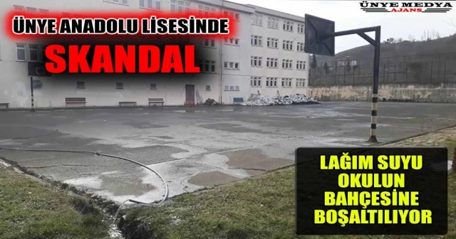 ÜNYE ANADOLU LİSESİNDE SKANDAL!!! LAĞIM SUYU OKULUN BAHÇESİNE BOŞALTILIYOR.