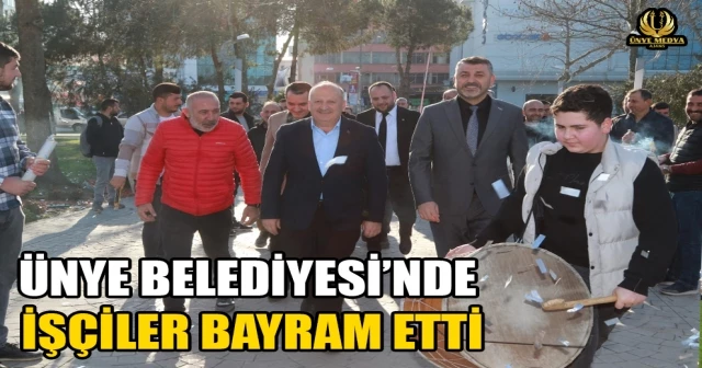 ÜNYE BELEDİYESİ’NDE İŞÇİLER BAYRAM ETTİ