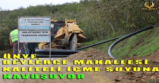 ÜNYE, BEYLERCE MAHALLESİ KALİTELİ İÇME SUYUNA KAVUŞUYOR