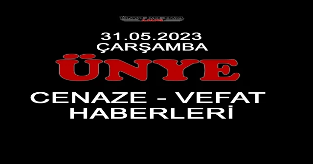 ÜNYE CENAZE-VEFAT HABERLERİ (12.05.2023 CUMA)
