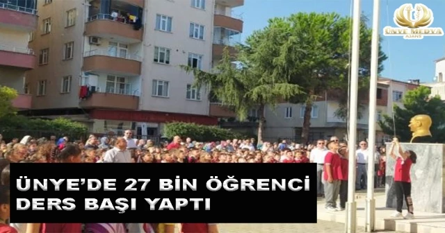 ÜNYE’DE 27 BİN ÖĞRENCİ DERS BAŞI YAPTI