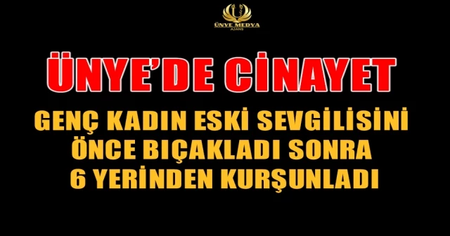 ÜNYE’DE CİNAYET