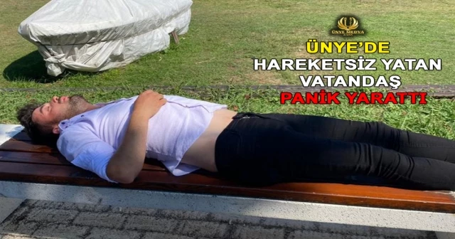 ÜNYE’DE HAREKETSİZ YATAN VATANDAŞ PANİK YARATTI