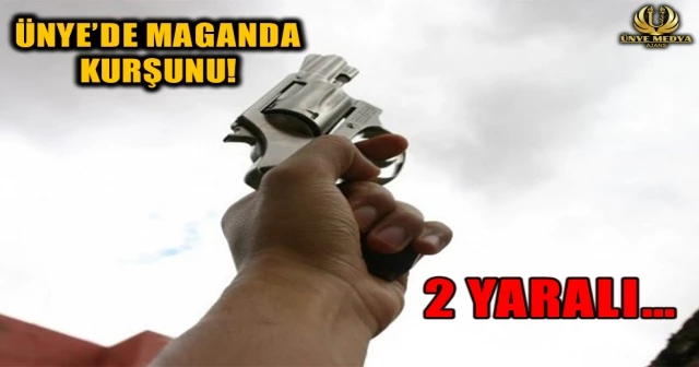 ÜNYE’DE MAGANDA KURŞUNU! 2 YARALI…