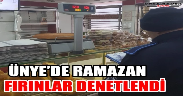 ÜNYE’DE RAMAZAN ÖNCESİ FIRINLAR DENETLENDİ