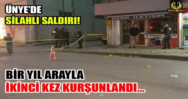 ÜNYE’DE SİLAHLI SALDIRI! BİR YIL ARAYLA İKİNCİ KEZ KURŞUNLANDI…