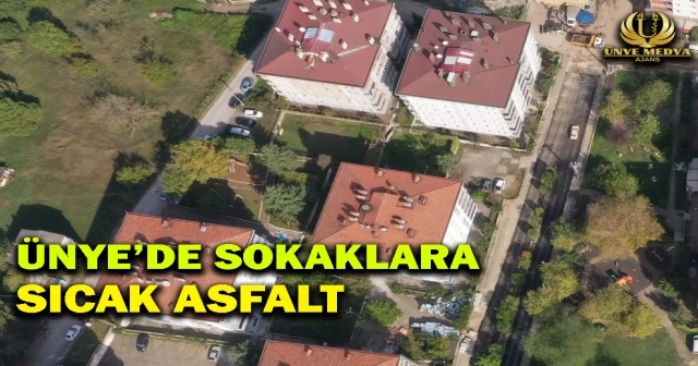 ÜNYE’DE SOKAKLARA SICAK ASFALT