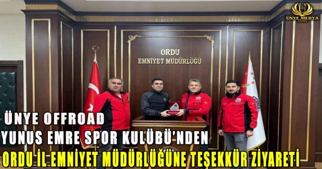 ÜNYE OFFROAD YUNUS EMRE SPOR KULÜBÜ’NDEN ORDU İL EMNİYET MÜDÜRLÜĞÜNE TEŞEKKÜR ZİYARETİ.