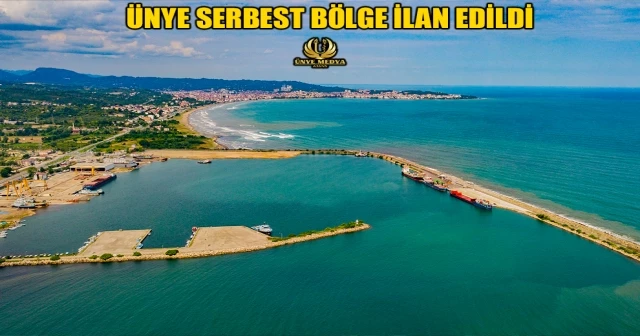 ÜNYE SERBEST BÖLGE İLAN EDİLDİ