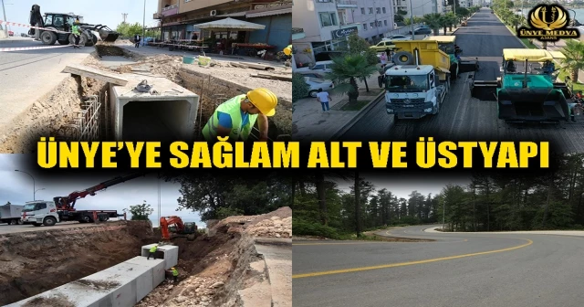 ÜNYE’YE SAĞLAM ALT VE ÜSTYAPI