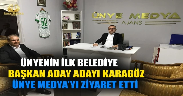 ÜNYENİN İLK BELEDİYE BAŞKAN ADAY ADAYI KARAGÖZ ÜNYE MEDYA’YI ZİYARET ETTİ