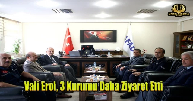 Vali Erol, 3 Kurumu Daha Ziyaret Etti