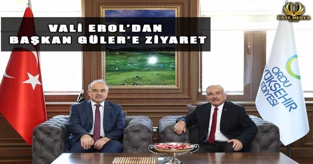 VALİ EROL’DAN BAŞKAN GÜLER’E ZİYARET