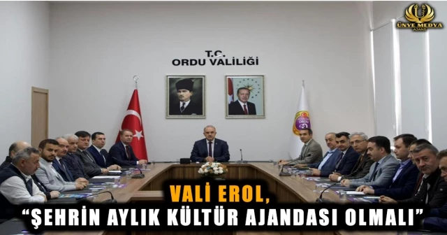VALİ EROL, “ŞEHRİN AYLIK KÜLTÜR AJANDASI OLMALI”