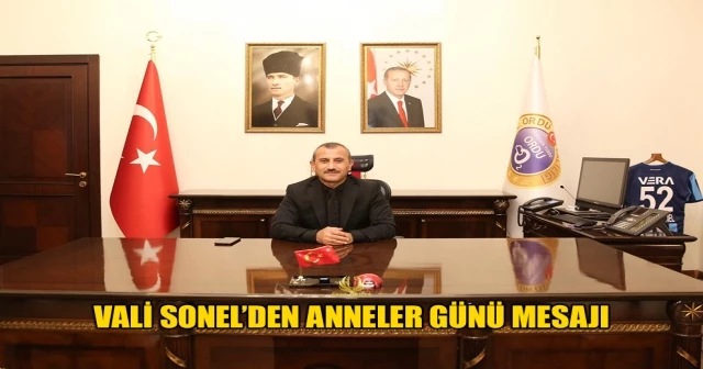 VALİ SONEL’DEN ANNELER GÜNÜ MESAJI