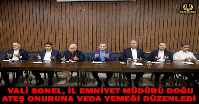 VALİ SONEL, İL EMNİYET MÜDÜRÜ DOĞU ATEŞ ONURUNA VEDA YEMEĞİ DÜZENLEDİ