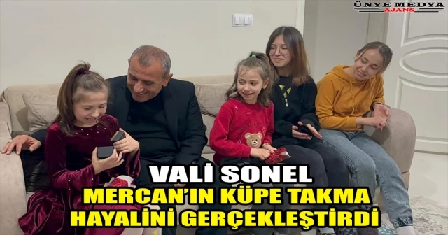 VALİ SONEL, MERCAN’IN KÜPE TAKMA HAYALİNİ GERÇEKLEŞTİRDİ