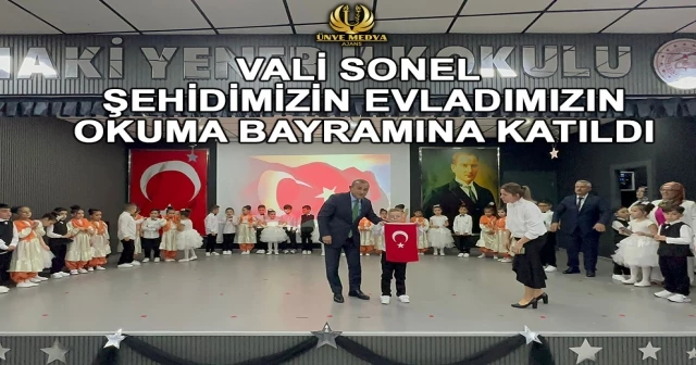 VALİ SONEL, ŞEHİDİMİZİN EVLADIMIZIN OKUMA BAYRAMINA KATILDI