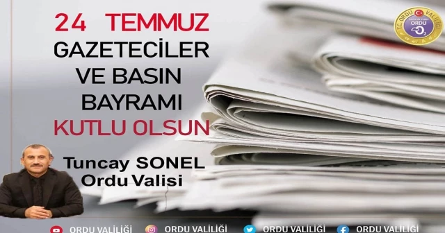 VALİMİZ SAYIN TUNCAY SONEL’İN 24 TEMMUZ GAZETECİLER VE BASIN BAYRAMI MESAJI