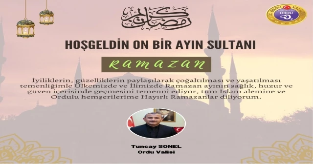 VALİMİZ SAYIN TUNCAY SONEL’İN RAMAZAN AYI MESAJI