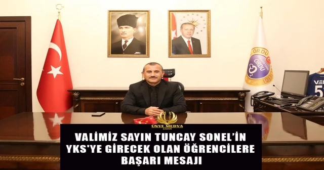 VALİMİZ SAYIN TUNCAY SONEL’İN YKS