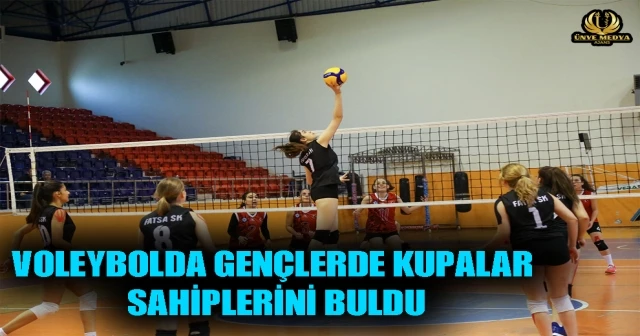 VOLEYBOLDA GENÇLERDE KUPALAR SAHİPLERİNİ BULDU