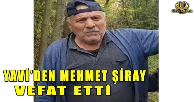 YAVİ’DEN MEHMET ŞİRAY VEFAT ETTİ
