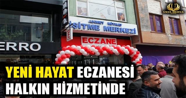 YENİ HAYAT ECZANESİ HALKIN HİZMETİNDE