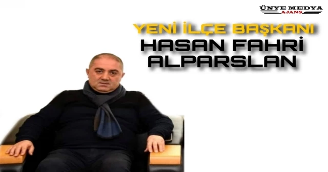 YENİ İLÇE BAŞKANI HASAN FAHRİ ALPARSLAN