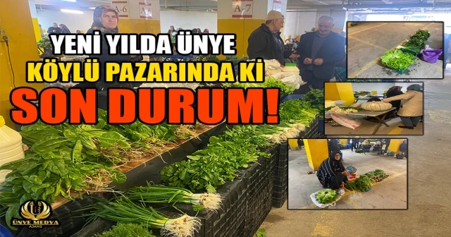 YENİ YILDA ÜNYE KÖYLÜ PAZARINDA Kİ SON DURUM!